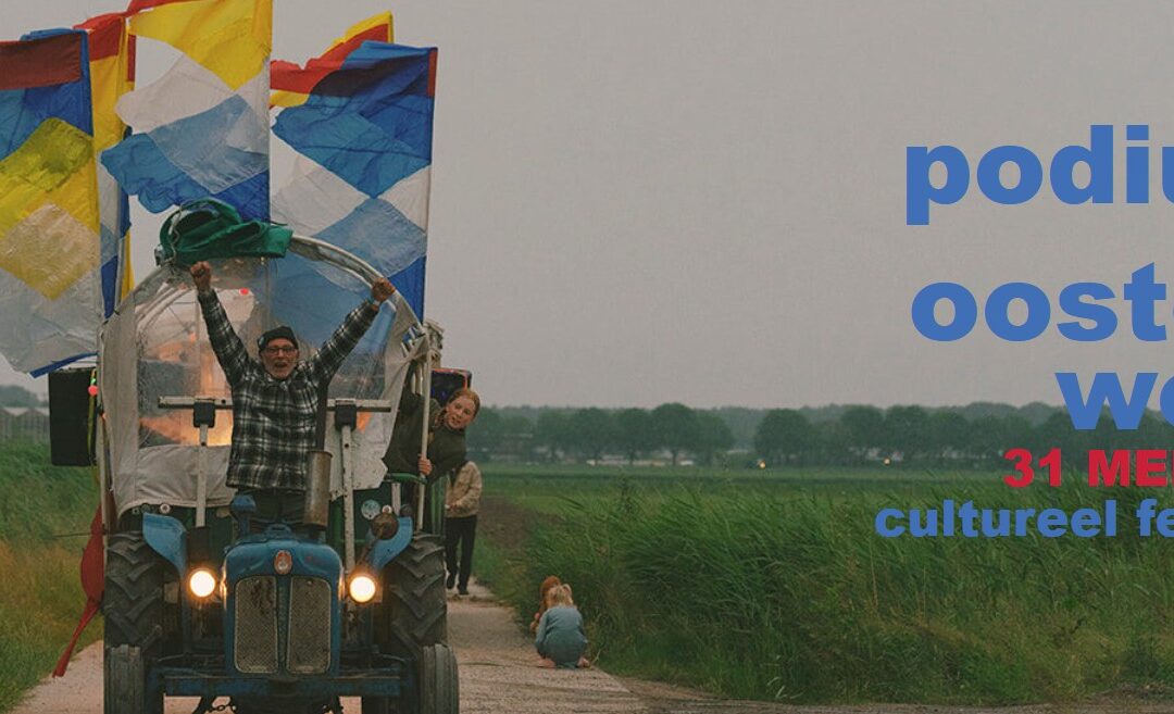 Creatief en Cultureel Festival Podium Oosterwold viert feest op 31 mei